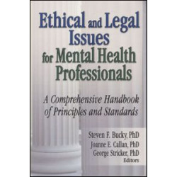 Ethical and Legal Issues for Mental Health Professionals Ethical and Legal Issues for Mental Health Professionals