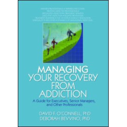 Managing Your Recovery from Addiction Managing Your Recovery from Addiction