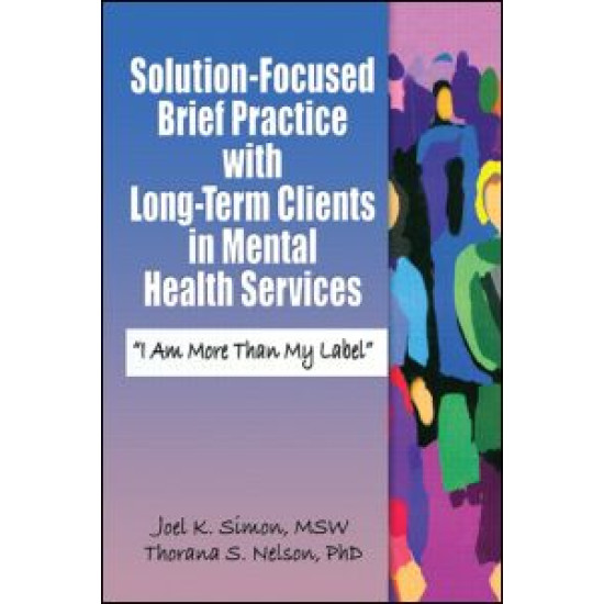Solution-Focused Brief Practice with Long-Term Clients in Mental Health Services Solution-Focused Brief Practice with Long-Term Clients in Mental Health Services