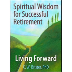 Spiritual Wisdom for Successful Retirement Spiritual Wisdom for Successful Retirement