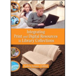 Integrating Print and Digital Resources in Library Collections Integrating Print and Digital Resources in Library Collections