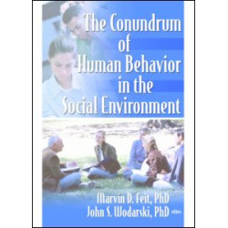 The Conundrum of Human Behavior in the Social Environment The Conundrum of Human Behavior in the Social Environment