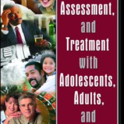 Addiction, Assessment, and Treatment with Adolescents, Adults, and Families Addiction, Assessment, and Treatment with Adolescents, Adults, and Families