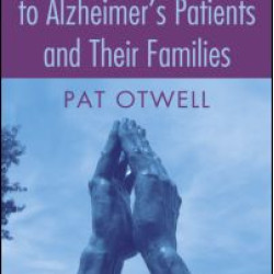Guide to Ministering to Alzheimer's Patients and Their Families Guide to Ministering to Alzheimer's Patients and Their Families