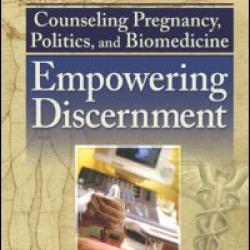 Counseling Pregnancy, Politics, and Biomedicine Counseling Pregnancy, Politics, and Biomedicine