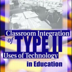 Classroom Integration of Type II Uses of Technology in Education