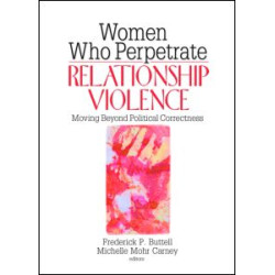 Women Who Perpetrate Relationship Violence