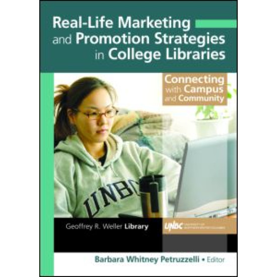 Real-Life Marketing and Promotion Strategies in College Libraries Real-Life Marketing and Promotion Strategies in College Libraries