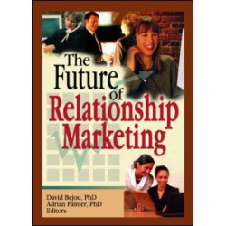 The Future of Relationship Marketing The Future of Relationship Marketing