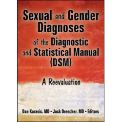 Sexual and Gender Diagnoses of the Diagnostic and Statistical Manual (DSM) Sexual and Gender Diagnoses of the Diagnostic and Statistical Manual (DSM)