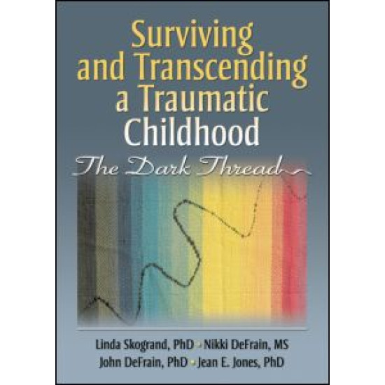 Surviving and Transcending a Traumatic Childhood Surviving and Transcending a Traumatic Childhood