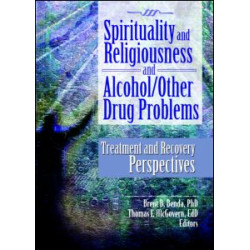Spirituality and Religiousness and Alcohol/Other Drug Problems Spirituality and Religiousness and Alcohol/Other Drug Problems