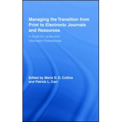 Managing the Transition from Print to Electronic Journals and Resources Managing the Transition from Print to Electronic Journals and Resources