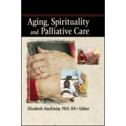 Aging, Spirituality and Palliative Care Aging, Spirituality and Palliative Care