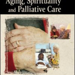 Aging, Spirituality and Palliative Care Aging, Spirituality and Palliative Care