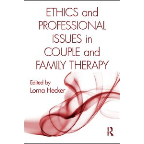 Ethics and Professional Issues in Couple and Family Therapy Ethics and Professional Issues in Couple and Family Therapy