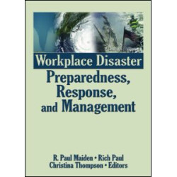 Workplace Disaster Preparedness, Response, and Management Workplace Disaster Preparedness, Response, and Management