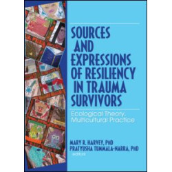 Sources and Expressions of Resiliency in Trauma Survivors Sources and Expressions of Resiliency in Trauma Survivors