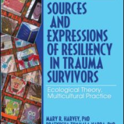 Sources and Expressions of Resiliency in Trauma Survivors Sources and Expressions of Resiliency in Trauma Survivors
