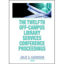 The Twelfth Off-Campus Library Services Conference Proceedings The Twelfth Off-Campus Library Services Conference Proceedings