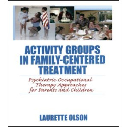 Activity Groups in Family-Centered Treatment Activity Groups in Family-Centered Treatment