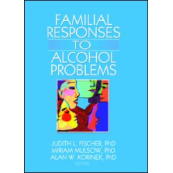 Familial Responses to Alcohol Problems