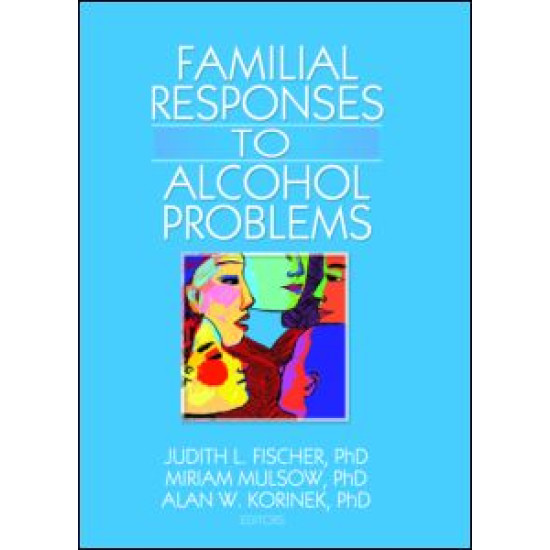 Familial Responses to Alcohol Problems Familial Responses to Alcohol Problems