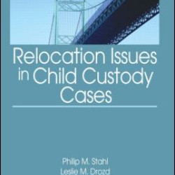 Relocation Issues in Child Custody Cases Relocation Issues in Child Custody Cases