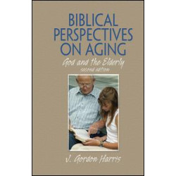 Biblical Perspectives on Aging Biblical Perspectives on Aging