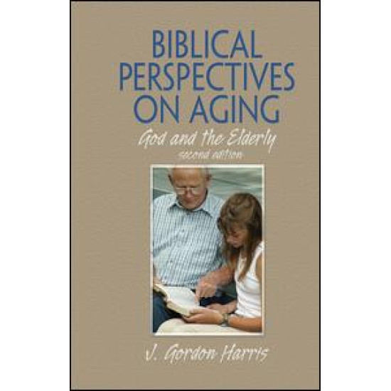 Biblical Perspectives on Aging Biblical Perspectives on Aging