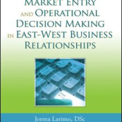 Market Entry and Operational Decision Making in East-West Business Relationships Market Entry and Operational Decision Making in East-West Business Relationships