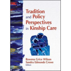 Tradition and Policy Perspectives in Kinship Care Tradition and Policy Perspectives in Kinship Care