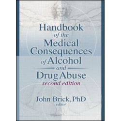 Handbook of the Medical Consequences of Alcohol and Drug Abuse Handbook of the Medical Consequences of Alcohol and Drug Abuse