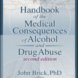 Handbook of the Medical Consequences of Alcohol and Drug Abuse Handbook of the Medical Consequences of Alcohol and Drug Abuse