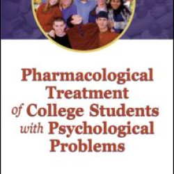 Pharmacological Treatment of College Students with Psychological Problems Pharmacological Treatment of College Students with Psychological Problems