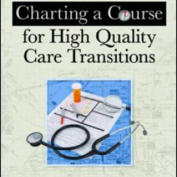 Charting a Course for High Quality Care Transitions Charting a Course for High Quality Care Transitions