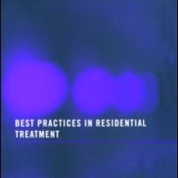 Best Practices in Residential Treatment Best Practices in Residential Treatment