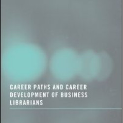 Career Paths and Career Development of Business Librarians Career Paths and Career Development of Business Librarians