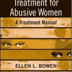 Domestic Violence Treatment for Abusive Women Domestic Violence Treatment for Abusive Women