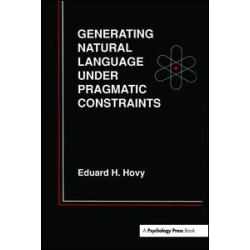 Generating Natural Language Under Pragmatic Constraints Generating Natural Language Under Pragmatic Constraints