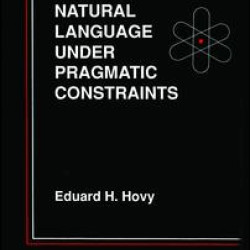 Generating Natural Language Under Pragmatic Constraints Generating Natural Language Under Pragmatic Constraints