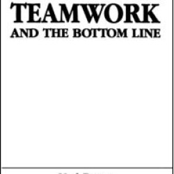 Teamwork and the Bottom Line Teamwork and the Bottom Line