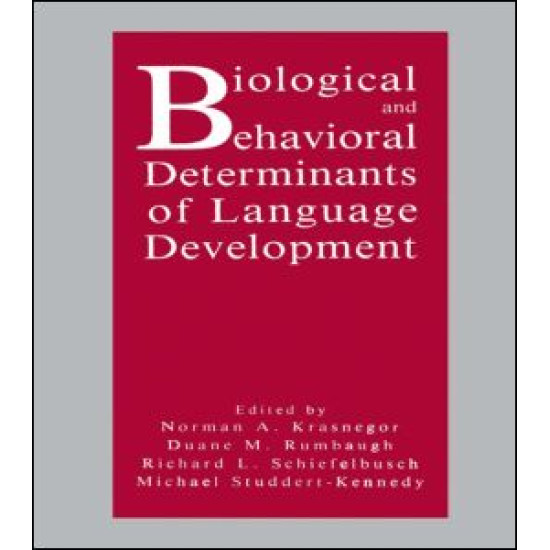 Biological and Behavioral Determinants of Language Development