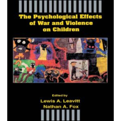 The Psychological Effects of War and Violence on Children The Psychological Effects of War and Violence on Children
