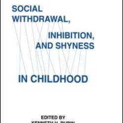 Social Withdrawal, inhibition, and Shyness in Childhood Social Withdrawal, inhibition, and Shyness in Childhood