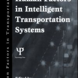 Human Factors in Intelligent Transportation Systems Human Factors in Intelligent Transportation Systems