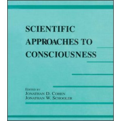 Scientific Approaches to Consciousness Scientific Approaches to Consciousness