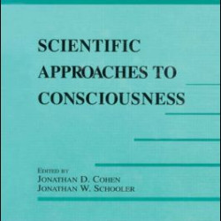 Scientific Approaches to Consciousness Scientific Approaches to Consciousness