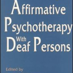Culturally Affirmative Psychotherapy With Deaf Persons Culturally Affirmative Psychotherapy With Deaf Persons
