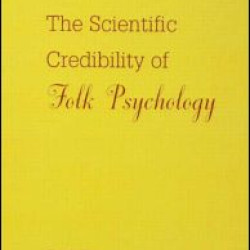 The Scientific Credibility of Folk Psychology The Scientific Credibility of Folk Psychology